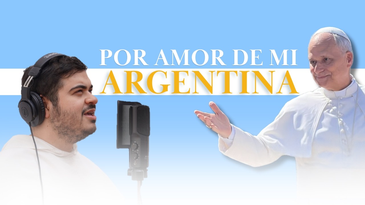 POR AMOR DE MI ARGENTINA | CANCIÓN PARA RECIBIR AL PAPA LEÓN XIV | FRAILES DOMINICOS